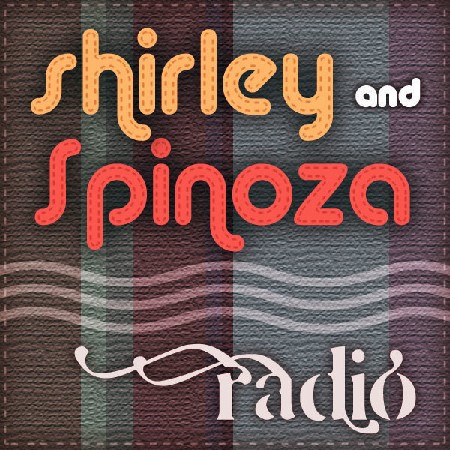 Shirley & Spinoza Radio