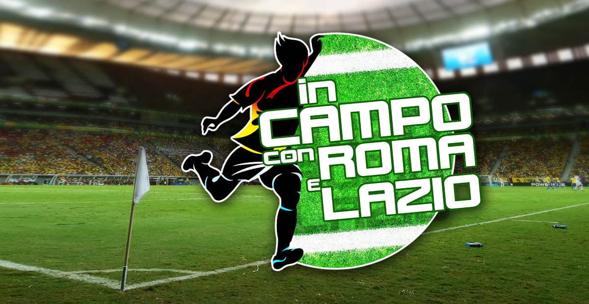 In campo con Roma e Lazio 